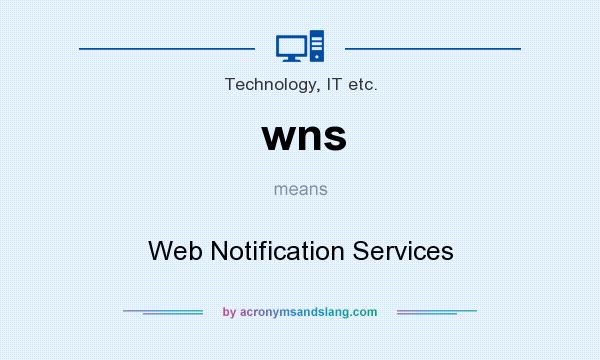 What does wns mean? It stands for Web Notification Services