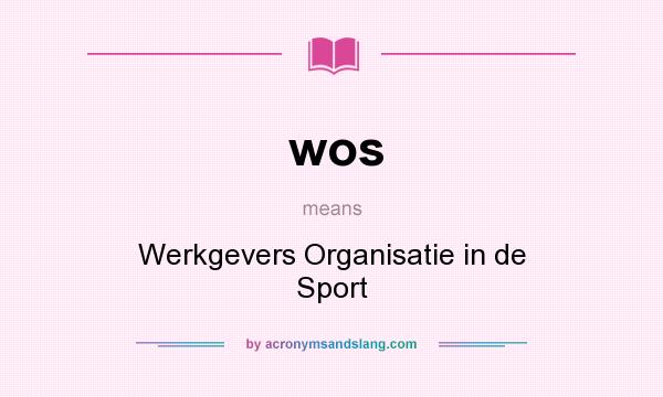 What does wos mean? It stands for Werkgevers Organisatie in de Sport