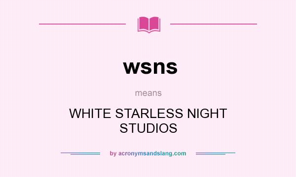 What does wsns mean? It stands for WHITE STARLESS NIGHT STUDIOS