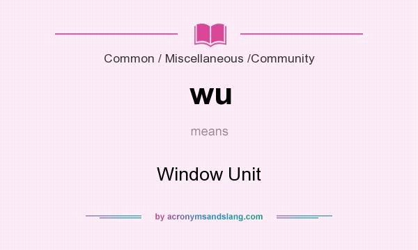 What does wu mean? It stands for Window Unit