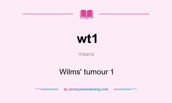 What does wt1 mean? It stands for Wilms` tumour 1