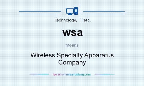 What does wsa mean? It stands for Wireless Specialty Apparatus Company