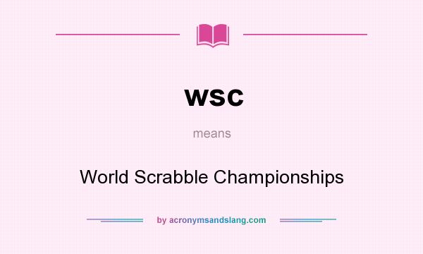 What does wsc mean? It stands for World Scrabble Championships