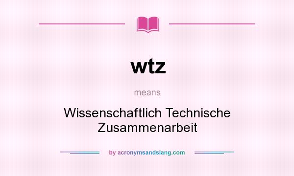 What does wtz mean? It stands for Wissenschaftlich Technische Zusammenarbeit