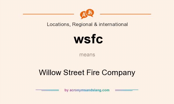 What does wsfc mean? It stands for Willow Street Fire Company