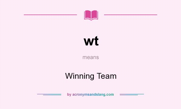 What does wt mean? It stands for Winning Team