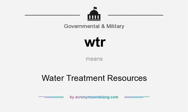 What does wtr mean? It stands for Water Treatment Resources