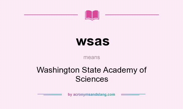 What does wsas mean? It stands for Washington State Academy of Sciences