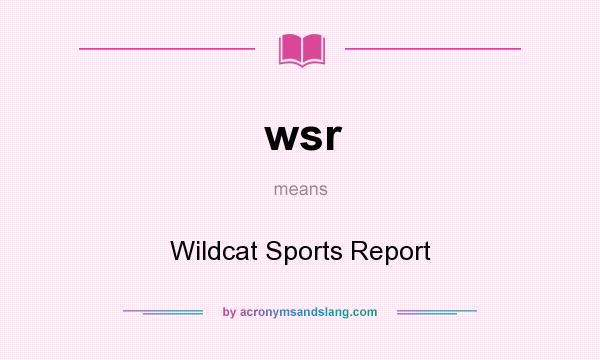 What does wsr mean? It stands for Wildcat Sports Report