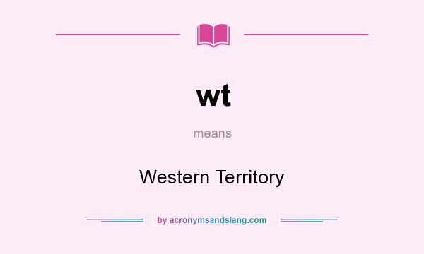 What does wt mean? It stands for Western Territory
