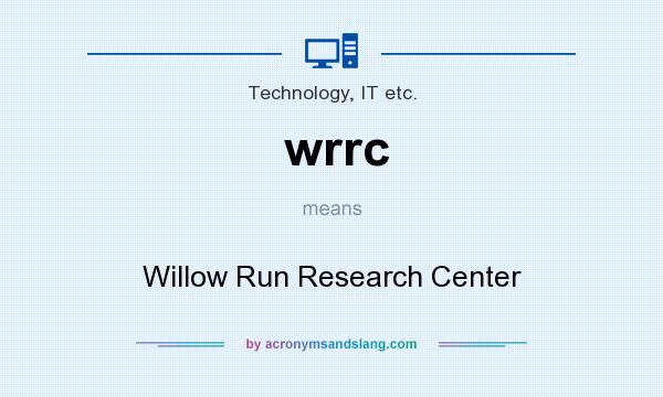 What does wrrc mean? It stands for Willow Run Research Center