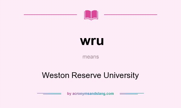 What does wru mean? It stands for Weston Reserve University