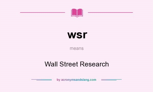 What does wsr mean? It stands for Wall Street Research