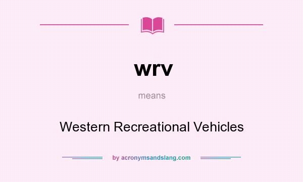 What does wrv mean? It stands for Western Recreational Vehicles