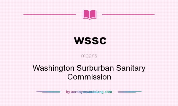 What does wssc mean? It stands for Washington Surburban Sanitary Commission