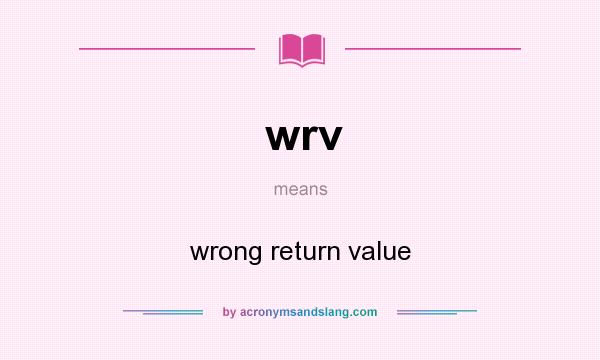 What does wrv mean? It stands for wrong return value