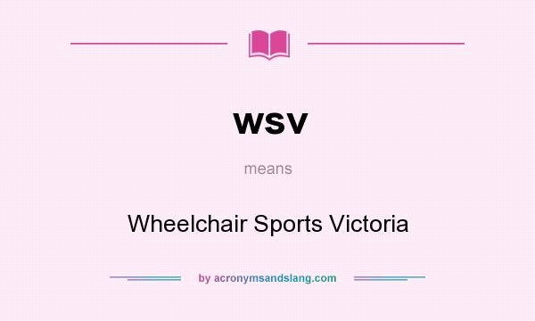What does wsv mean? It stands for Wheelchair Sports Victoria