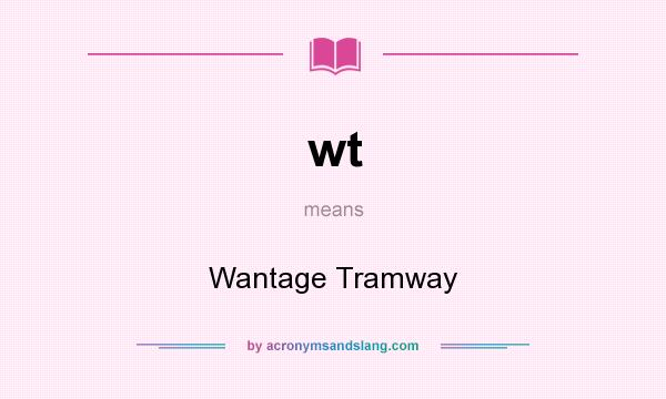 What does wt mean? It stands for Wantage Tramway