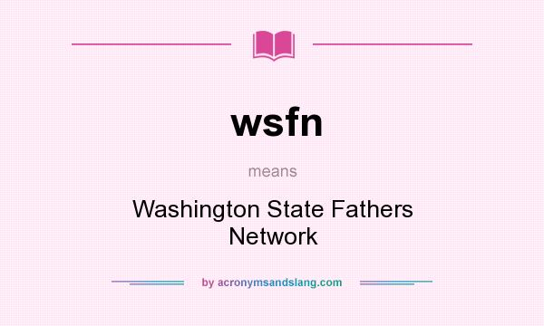 What does wsfn mean? It stands for Washington State Fathers Network
