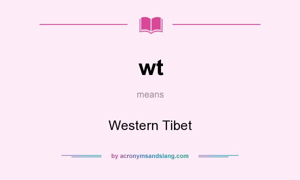 What does wt mean? It stands for Western Tibet