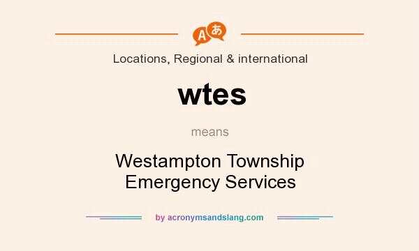 What does wtes mean? It stands for Westampton Township Emergency Services