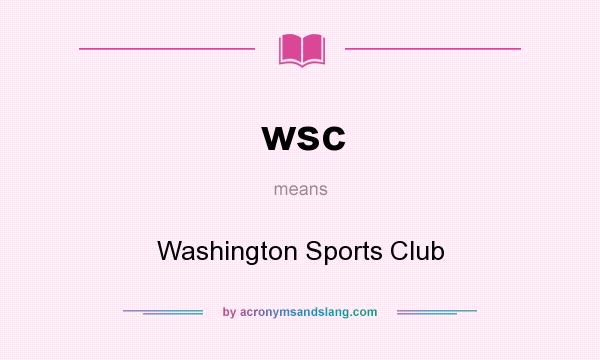 What does wsc mean? It stands for Washington Sports Club