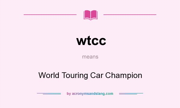 What does wtcc mean? It stands for World Touring Car Champion