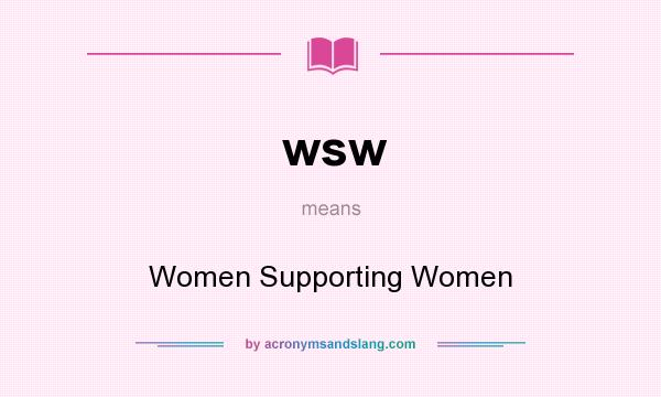 What does wsw mean? It stands for Women Supporting Women