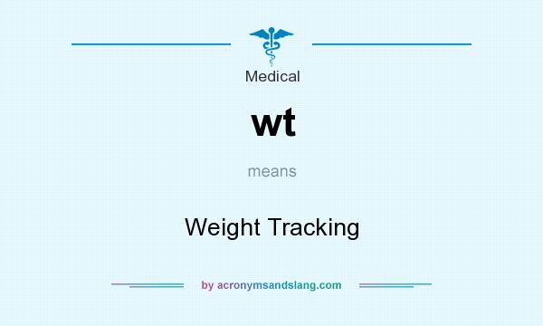 What does wt mean? It stands for Weight Tracking