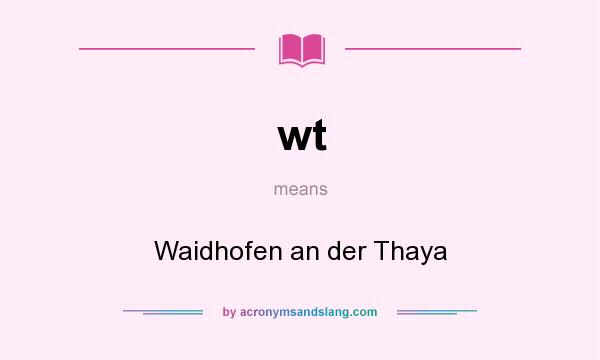 What does wt mean? It stands for Waidhofen an der Thaya