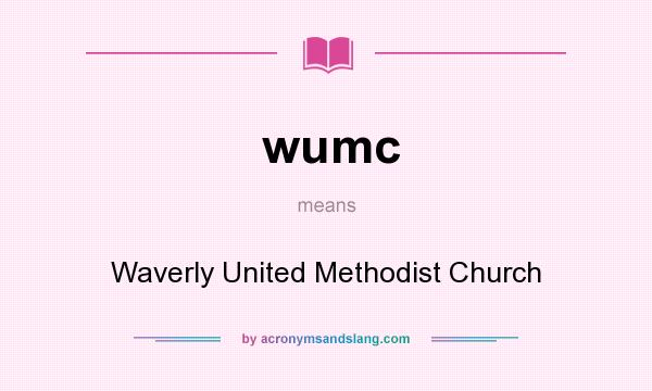 What does wumc mean? It stands for Waverly United Methodist Church