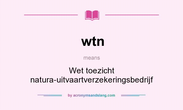 What does wtn mean? It stands for Wet toezicht natura-uitvaartverzekeringsbedrijf