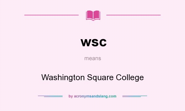 What does wsc mean? It stands for Washington Square College