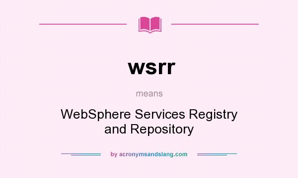 What does wsrr mean? It stands for WebSphere Services Registry and Repository