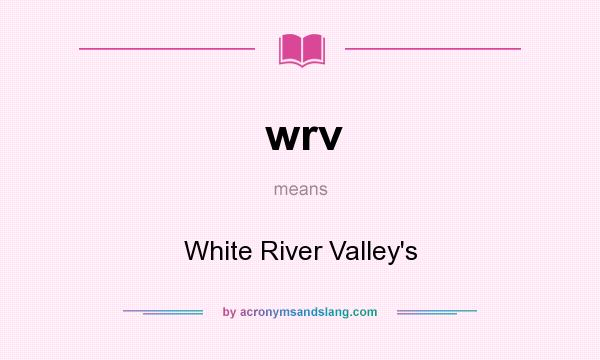 What does wrv mean? It stands for White River Valley`s