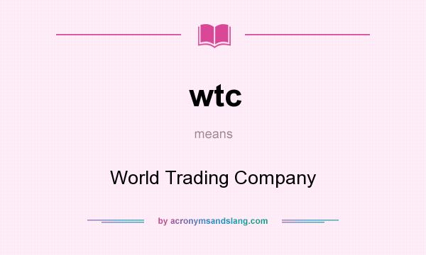 What does wtc mean? It stands for World Trading Company