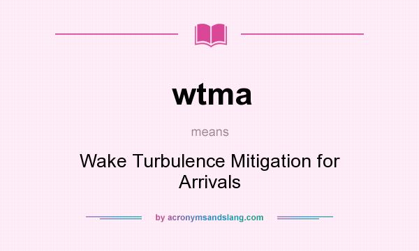 What does wtma mean? It stands for Wake Turbulence Mitigation for Arrivals