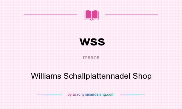 What does wss mean? It stands for Williams Schallplattennadel Shop