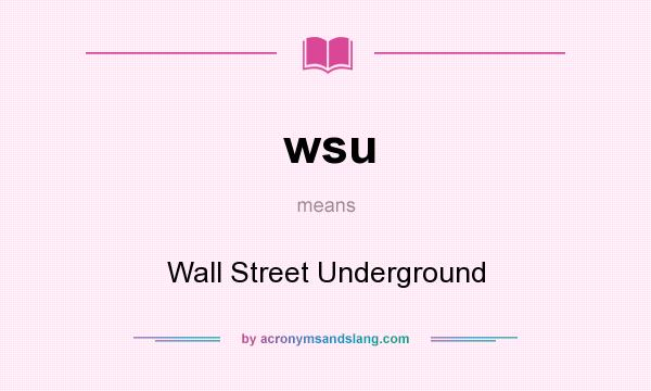 What does wsu mean? It stands for Wall Street Underground