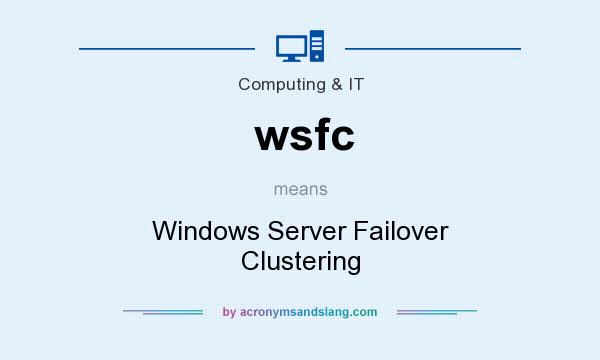 What does wsfc mean? It stands for Windows Server Failover Clustering