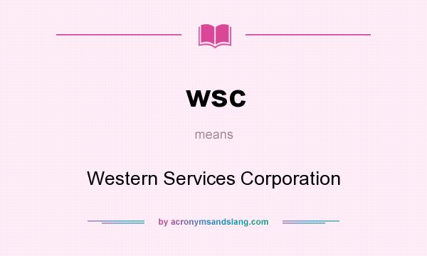 What does wsc mean? It stands for Western Services Corporation