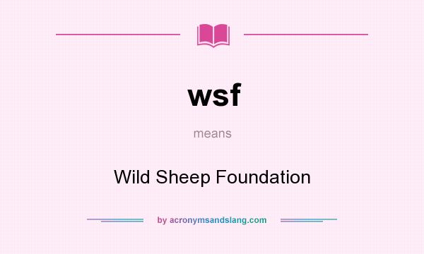 What does wsf mean? It stands for Wild Sheep Foundation