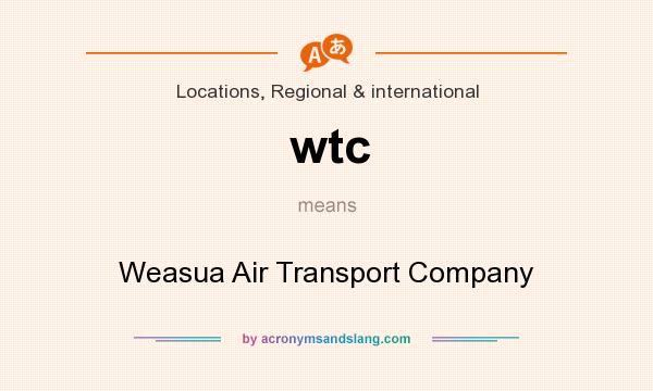 What does wtc mean? It stands for Weasua Air Transport Company