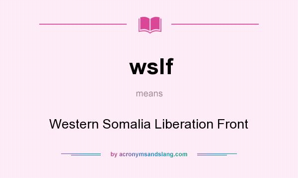 What does wslf mean? It stands for Western Somalia Liberation Front