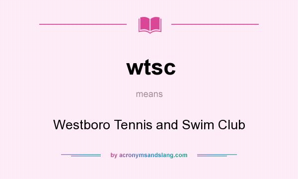 What does wtsc mean? It stands for Westboro Tennis and Swim Club