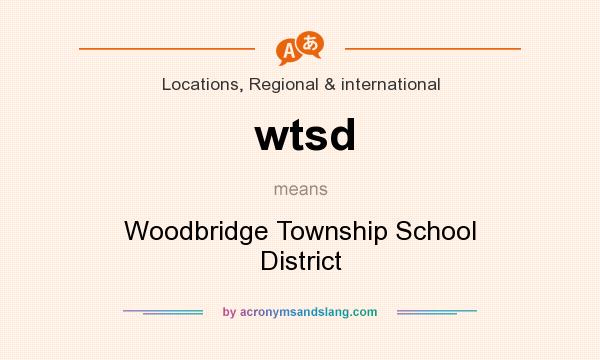 What does wtsd mean? It stands for Woodbridge Township School District