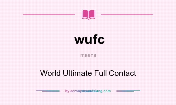 What does wufc mean? It stands for World Ultimate Full Contact