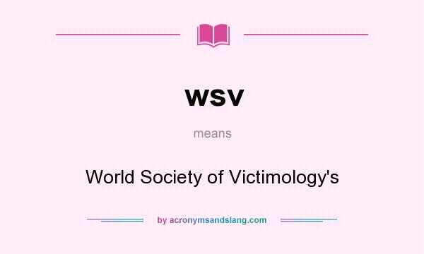 What does wsv mean? It stands for World Society of Victimology`s