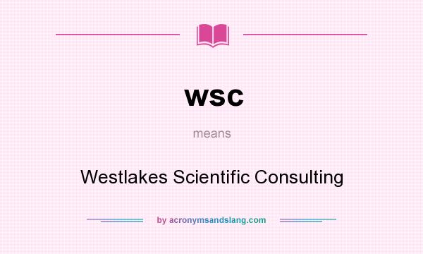 What does wsc mean? It stands for Westlakes Scientific Consulting