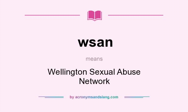 What does wsan mean? It stands for Wellington Sexual Abuse Network